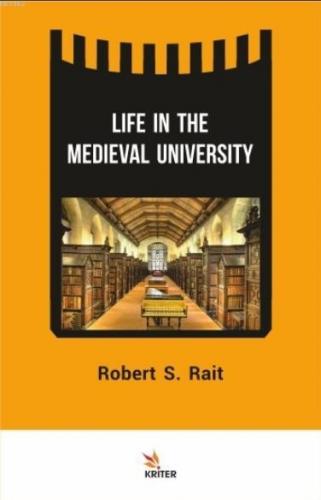 Life in The Medieval University Robert S. Rait