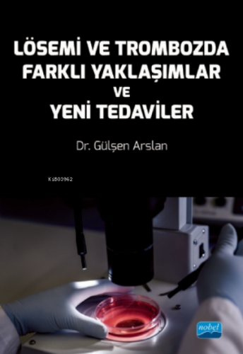 Lösemi ve Trombozda Farklı Yaklaşımlar ve Yeni Tedaviler Gülşen Arslan