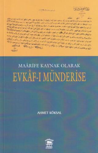 Maârife Kaynak Olarak Evkâf-ı Münderise Ahmet Köksal