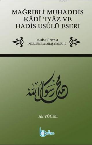 Mağribli Muhaddis Kadi Iyaz ve Hadis Usulü Eseri Ali Yücel