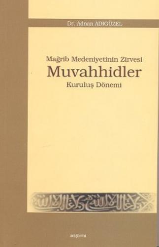 Mağrip Medeniyetinin Zirvesi Muvahhidler Adnan Adıgüzel