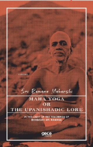 Maha Yoga or the Upanishadic Lore Sri Ramana Maharshi