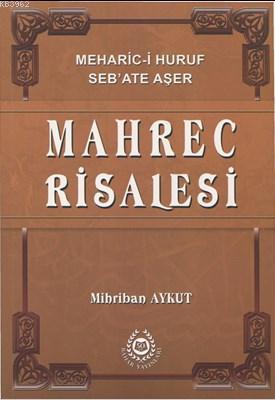 Mahrec Risalesi (Meharic-i Huruf Seb'ate Aşer) Mihriban Aykut