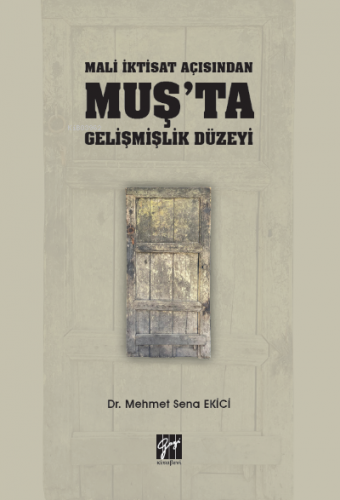 Mali İktisat Açısından Muş'ta Gelişmişlik Düzeyi Mehmet Sena Ekici