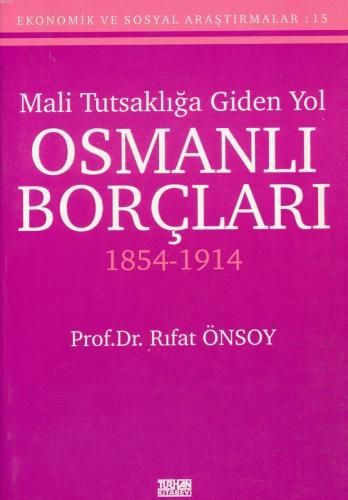 Mali Tutsaklığa Giden Yol Osmanlı Borçları 1854-1914 Rıfat Önsoy