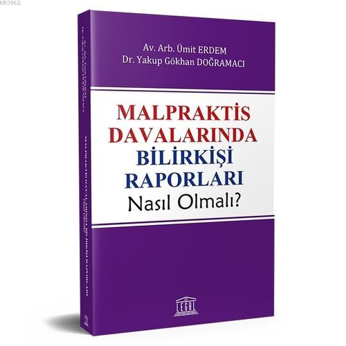 Malpraktis Davalarında Bilirkişi Raporları Nasıl Olmalı? Ümit Erdem