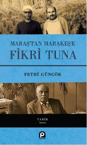 Maraş'tan Marakeş'e Fikri Tuna(Ciltli) Fethi Güngör