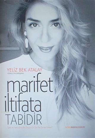 Marifet İltifata Tabidir Yeliz Bek Atalay