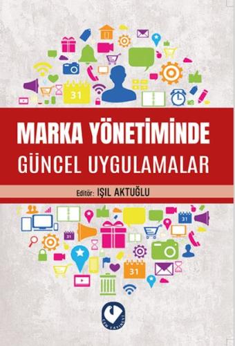 Marka Yönetiminde Güncel Uygulamalar Işıl Aktuğlu