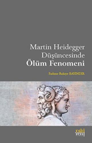 Martin Heidegger Düşüncesinde Ölüm Fenomeni Fadime Rukiye Bayındır