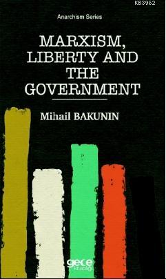 Marxism, Liberty and The Government Mihail Bakunin