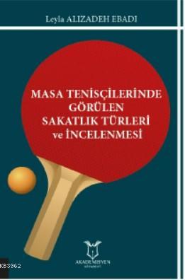 Masa Tenisçilerinde Görülen Sakatlık Türleri ve İncelenmesi Leyla Alız