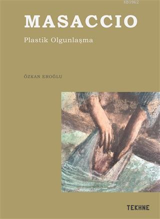 Masaccio- Plastik Olgunlaşma Özkan Eroğlu