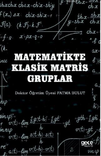 Matematikte Klasik Matris Gruplar Fatma Bulut