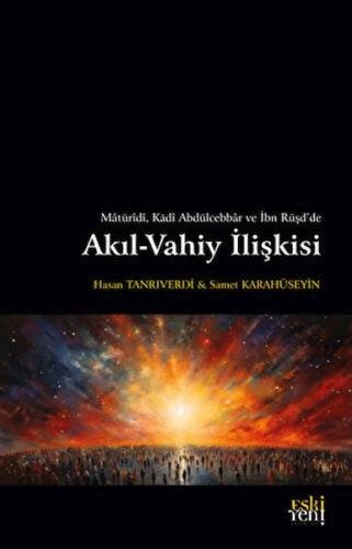 Matüridi, Kadi Abdülcebbar ve İbn Rüşd'de Akıl-Vahiy İlişkisi Hasan Ta