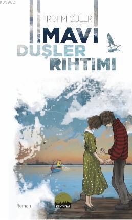 Mavi Düşler Rıhtımı Erdem Güler