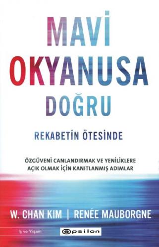 Mavi Okyanusa Doğru - Rekabetin Ötesinde W. Chan Kim