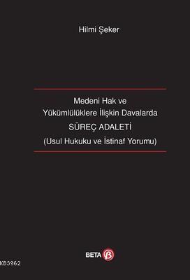 Medeni Hak ve Yükümlülüklere İlişkin Davalarda Süreç Adaleti Hilmi Şek