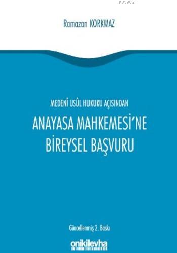 Medeni Usul Hukuku Açısından Anayasa Mahkemesi'ne Bireysel Başvuru Ram