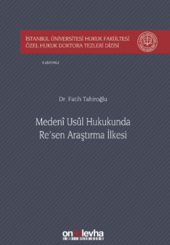 Medeni Usul Hukukunda Re'sen Araştırma İlkesi İstanbul Üniversitesi 