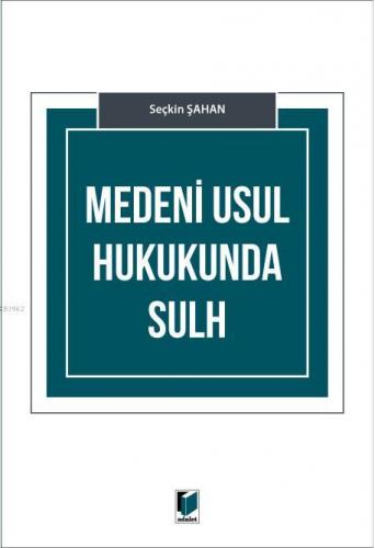 Medeni Usul Hukukunda Sulh Seçkin Şahan