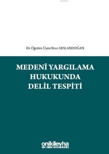 Medeni Yargılama Hukukunda Delil Tespiti Birce Arslandoğan