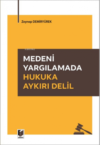 Medeni Yargılamada Hukuka Aykırı Delil Zeynep Demiryürek