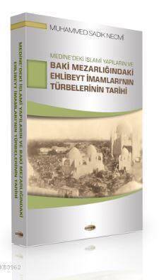 Medine'deki İslami Yapıların ve Baki Mezarlığındaki Ehlibeyt İmamları'