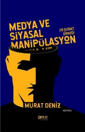 Medya ve Siyasal Manipülasyon Murat Deniz