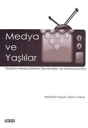 Medya ve Yaşlılar Abdullah Koçak