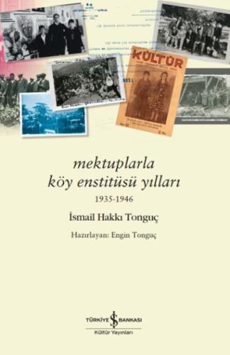 Mektuplarla Köy Enstitüsü Yılları 1935-1946 İsmail Hakkı Tonguç