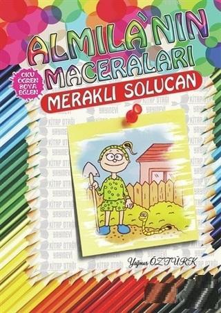 Meraklı Solucan - Almila'nın Maceraları Yağmur Öztürk