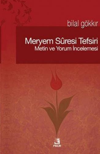 Meryem Suresi Tefsiri Metin ve Yorum İncelemesi Bilal Gökkır