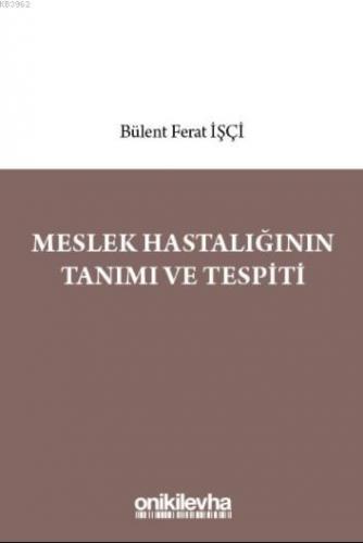 Meslek Hastalığının Tanımı ve Tespiti Bülent Ferat İşçi