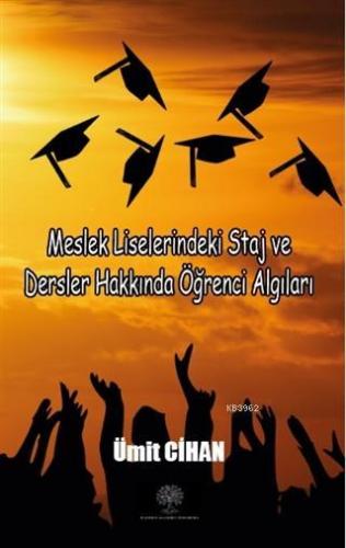 Meslek Liselerindeki Staj ve Dersler Hakkında Öğrenci Algıları Ümit Ci