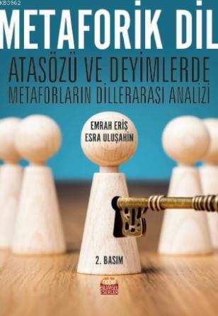 Metaforik Dil - Atasözü ve Deyimlerde Metaforların Dillerarası Analizi