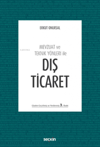 Mevzuat ve Teknik Yönleri ile Dış Ticaret Erkut Onursal