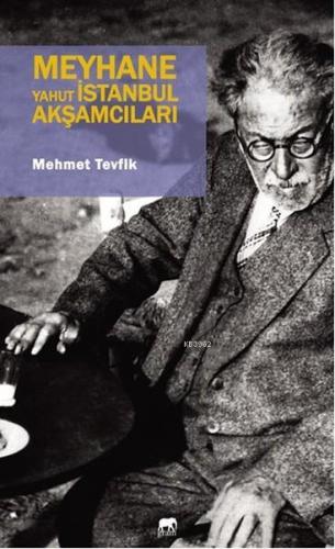 Meyhane - Yahut İstanbul Akşamcıları Mehmet Tevfik