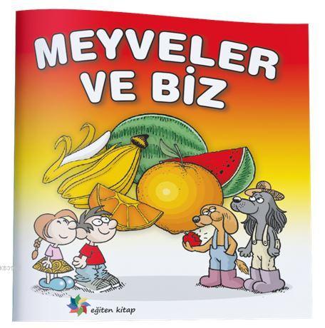 Meyveler ve Biz