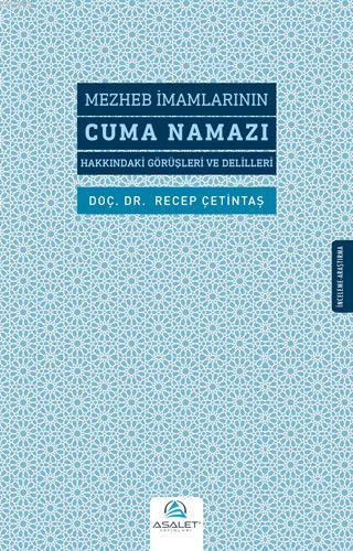 Mezheb İmamlarının Cuma Namazı Hakkındaki Görüşleri ve Delilleri Recep