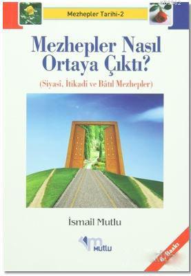 Mezhepler Nasıl Ortaya Çıktı? İsmail Mutlu