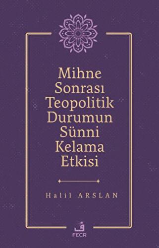 Mihne Sonrası Teopolitik Durumun Sünni Kelama Etkisi Halil Arslan