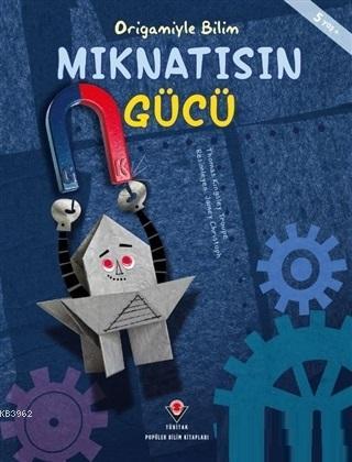 Mıknatısın Gücü - Origamiyle Bilim Thomas Kingsley Troupe