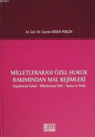 Milletlerarası Özel Hukuk Bakımından Mal Rejimleri Gizem Ersen Perçin