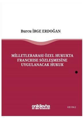 Milletlerarası Özel Hukukta Franchise Sözleşmesine Uygulanacak Hukuk B