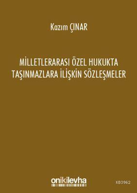 Milletlerarası Özel Hukukta Taşınmazlara İlişkin Sözleşmeler Kazım Çın