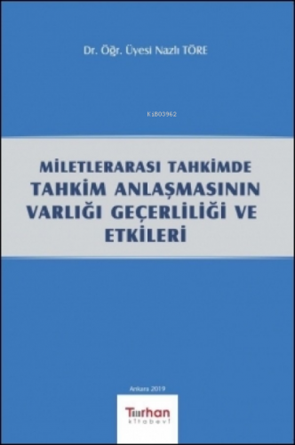 Milletlerarası Tahkimde Tahkim Anlaşmasının Varlığı Geçerliliği ve Etk