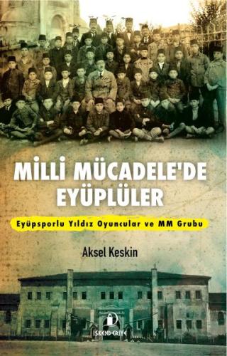 Milli Mücadele’de Eyüplüler Aksel Keskim