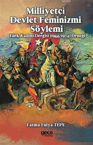 Milliyetçi Devlet Feminizmi Söylemi Fatma Fulya Tepe