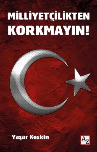 Milliyetçilikten Korkmayın! Yaşar Keskin